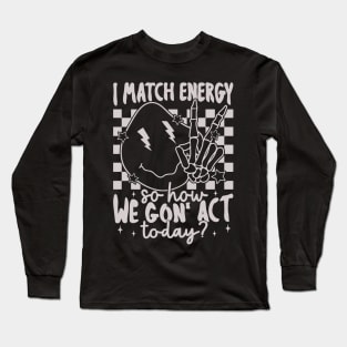 "I Match Energy" Melting Smiley Face Long Sleeve T-Shirt